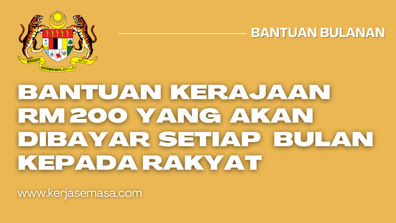 BANTUAN  KERAJAAN RM 200  YANG  AKAN  DIBAYAR  SETIAP   BULAN KEPADA RAKYAT